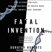 Fatal Invention : How Science, Politics, and Big Business Re-Create Race in the Twenty-First Century - Dorothy Roberts Cover Art