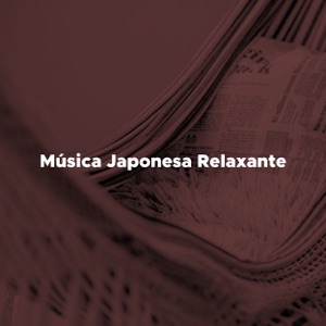 Música Japonesa Relaxante: Musicas para Meditar