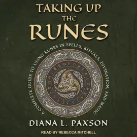 Taking Up the Runes : A Complete Guide to Using Runes in Spells, Rituals, Divination, and Magic