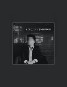 收听 Ezequiel Johnson、观看音乐视频、阅读小传、查看巡演日期等 ！