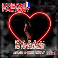 Ya Te Extrañé (feat. Melvin & Chris Fabian) - Single - Dream Factory