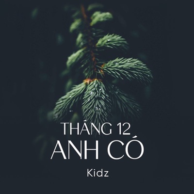 Kidz - Tháng 12 Anh Có