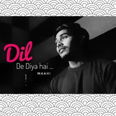 Dil De Diya Hai (feat. Maahi) - Single