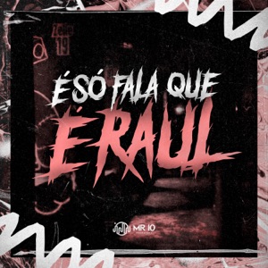 É Só Fala Que É Raul (feat. DJ Nonato Nc & MC 4R)
