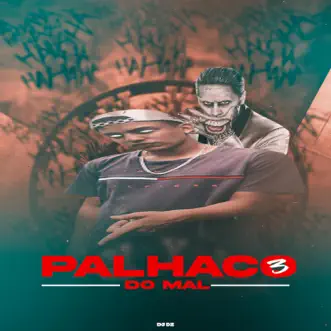 Palhaço do Mal 3 - Single by Dj DZ & DJ Thiago Mendes album reviews, ratings, credits