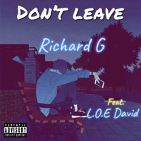 Don't Leave (feat. L.O.E DAVID) - Single - Richard G