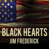 Black Hearts : One Platoon's Descent into Madness in Iraq's Triangle of Death - Jim Frederick Cover Art