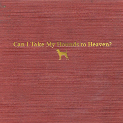 Can I Take My Hounds to Heaven? - Tyler Childers Cover Art