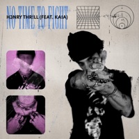 No Time To Fight (feat. KAIA) - Single - H3nry Thr!ll