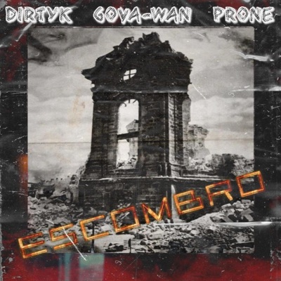 ESCOMBRO (feat. DIRTYK & PRONE) - Single