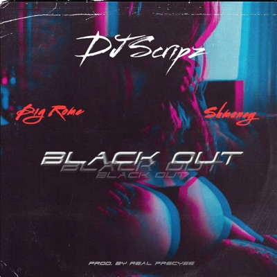BLACK OUT (feat. Dj Scripz & SHMONEY) - Single