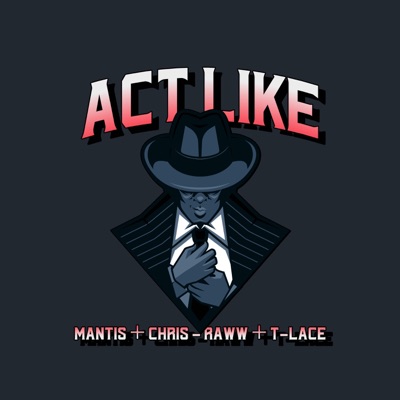 Act Like (feat. Mantis Aka Son Money & T-Lace) - Single