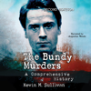 The Bundy Murders: A Comprehensive History, Second Edition (Unabridged) - Kevin M. Sullivan