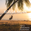 Top 50 Instrumental Guitar Music: Bossa Nova, Relaxing Guitar Songs for Yoga, Relaxation Meditation, Massage, Sound Therapy, Restful Sleep and Spa - Best Guitar Music, Amazing Chill Out Jazz Paradise & Relaxing Jazz Guitar Academy