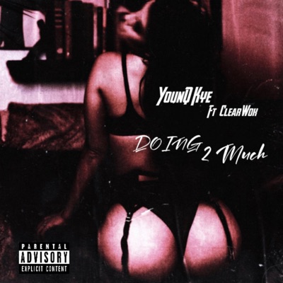 Doin 2 Much (feat. ClearWok) - Single