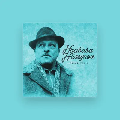 Listen to Hacıbaba Hüseynov, watch music videos, read bio, see tour dates & more!