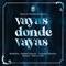 Vayas Donde Vayas (feat. Big One) - Rusherking, Soledad, Chaqueño Palavecino, Emanero, Damas Gratis & Estani lyrics