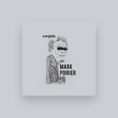 Listen to Mark Poirier, watch music videos, read bio, see tour dates & more!