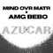 Azucar (feat. Amg Bebo) [Single] - MinD OvR MatR lyrics