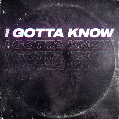 I Gotta Know - Single