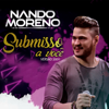 Submisso a Você (Ao Vivo) - Nando Moreno & Gino & Geno