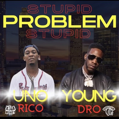 Stupid Problem (feat. Young Dro) - Single