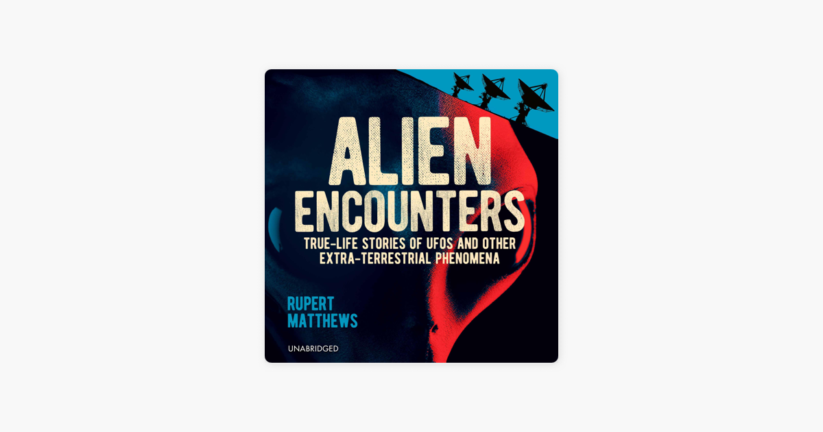 Alien Encounters: True-Life Stories of Aliens, UFOs and Other Extra