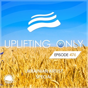 Uplifting Only 476 (Ukrainian Artist Special): No-Talking DJ Mix [Mar. 2022] {FULL}