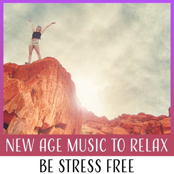 New Age Music to Relax: Be Stress Free – Sounds of Nature & Music Decreasing Stress, Anxiety and Anger, Deep Calm