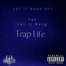Trap Life Yak Let It Bang
