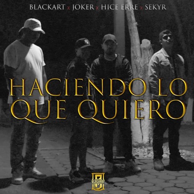 Haciendo lo que quiero (feat. Jokermx, HiceErre & Sekyr) - Single