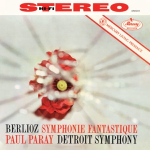 Berlioz: Symphonie fantastique (Paul Paray: The Mercury Masters II, Volume 14)
