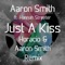 Just a Kiss (feat. Hannah Streeter) - Aaron Smith lyrics