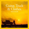 Guitar, Truck & Clothes - Single