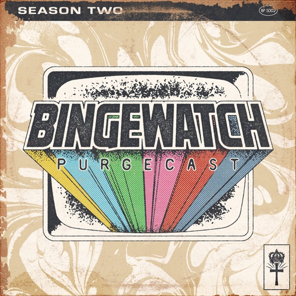 The Bingewatch Purgecast cover