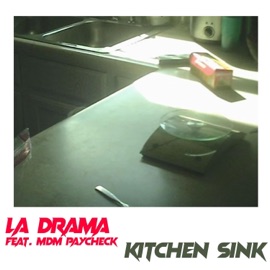 Kitchen Sink (feat. MDM Paycheck) La Drama