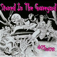 Stoned In the Graveyard (feat. Capital Chris & Ghost Unknown) - Single - 403 MOB
