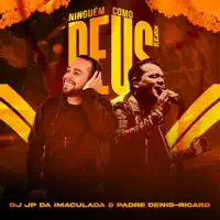 Ricard - Ninguém Como Deus — DJ JP da IMACULADA & Padre Denis