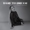 Dare to Dream - Yasmyn Andrade lyrics