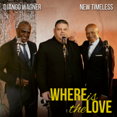 Where Is the Love - Django Wagner &amp; New Timeless Cover Art