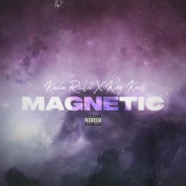 Magnetic (feat. King Kash) Kaela Richel