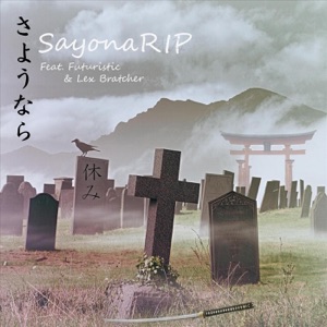 Sayona R.I.P. (feat. Futuristic & Lex Bratcher)