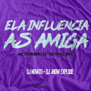 Ela Influencia as Amiga (feat. Mc Pedrinho ss & Mc Magrinho)