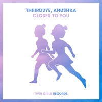 Closer to You - Single - Thiiird3ye & Anushka