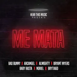 Me Mata (feat. Arcángel, Almighty, Bryant Myers, Noriel, Baby Rasta & Brytiago) - Single - Mambo Kingz