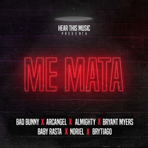 Me Mata (feat. Arcángel, Almighty, Bryant Myers, Noriel, Baby Rasta & Brytiago) - Single