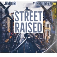 Street Raised (feat. Jemouri) - Single - YungMoneyy