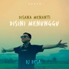 Disana Menanti Disini Menunggu - Single