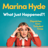 What Just Happened?! - Marina Hyde