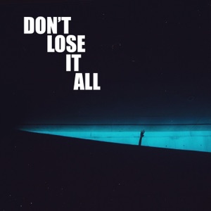 Don't Lose It All - Single